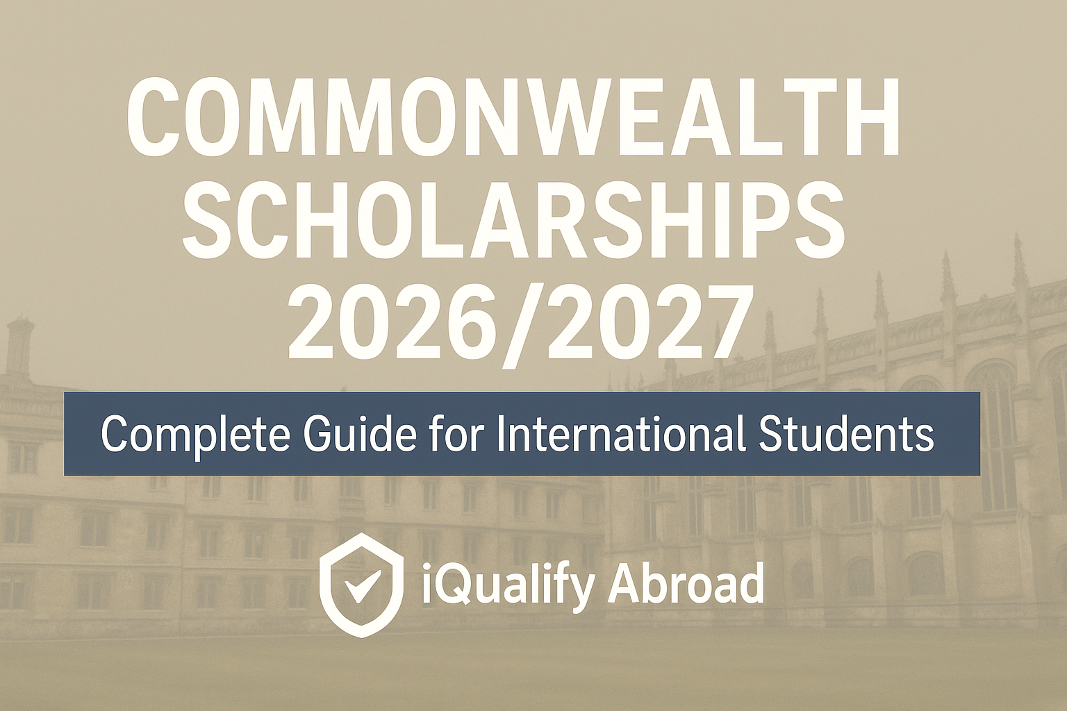 Commonwealth Scholarships 2026/2027: Complete Guide for International Students.